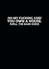 You own a house card created by Banter Cards