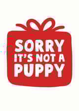 Funny - Disappointment - Sorry Its Not A Puppy - Gift - Apologies - Rubbish Gift - Christmas Card created by Studio Doodles