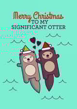 Merry Christmas To My Significant Otter Holiday Card created by Tiny Bee Cards
