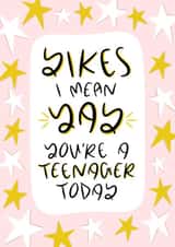 Yikes, I Mean Yay, You’re A Teenager Today - Thirteenth Birthday Card 1000 created by Muses & May