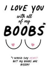 I Love You With All Of My Boobs Card created by IWLT
