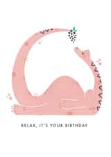 Relax It's Your Birthday Dinosaur Card created by Liam Ross