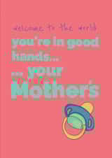 Cheeky NEW Baby card -  You're in good hands, you're mother's. created by Kitty Doodling
