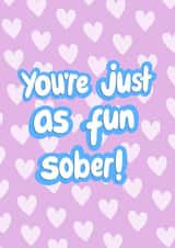 You're Just as Fun Sober created by Sober Girl Society