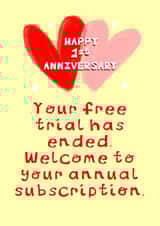 Funny First Anniversary Card - Free Trial - Your Free Trial Has Ended Welcome To Your Annual Subscription created by Rosie Johnson Illustrates