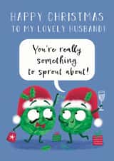 To My Lovely Husband - Husband - Cute - Something To Sprout About - Brussel Sprouts - Festive Sprouts - Christmas Card created by Hannah Jayne Lewin
