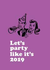 Let's party like it's 2019 created by Lucky Number 5 Design