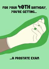 Prostate Exam 40th Birthday Card created by Deliciously inappropriate