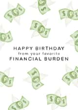 Happy Birthday From Your Favorite Financial Burden Birthday Card created by Debora Sofia