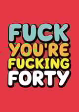 Fucking Forty birthday card created by Daft cards