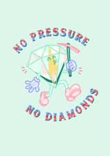 No Pressure No Diamonds created by Lesia Karalash