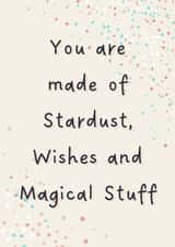 You Are Made Of Stardust, Wishes And Magical Stuff Positive Inspiration created by Grazietude