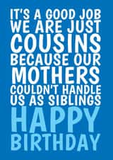 Our Mothers Couldn't Handle Us Cousin Birthday Card 1000 created by @Cupsie's Creations