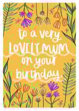 Bright, Floral Birthday Card For A Very Lovely Mum created by Amy Writes