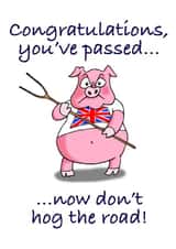 Driving test congratulations - don't hog the road!  created by Winnie the Pig 