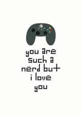You Are Such a Nerd But I Love You Card created by Rutland Creative