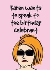 Karen Wants to Speak Birthday Card created by Dhanna