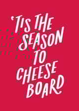 Tis The Season To Cheese Board - Food - Cheese Board - Festive - Cheese - Christmas Card created by Jane Katherine Houghton