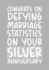 Funny Silver Anniversary Card - 25 Years - Congrats On Defying Marriage Statistic On Yours Silver Anniversary created by Brogan Thomas