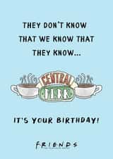 They Don't Know That We Know Friends TV show Birthday card  created by Cardology