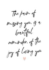 The Pain Of Missing You, Is A Beautiful Reminder, Of The Joy Of Loving You created by Alice Smith