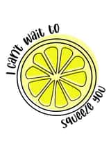 I Can't Wait To Squeeze You created by LemonBeeCards