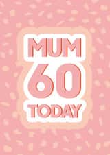 Mum 60 today created by Quinton cards
