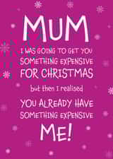 Mum - Cheeky - Funny - From The Kids - I Was Going To Get You Something Expensive For Christmas - Christmas Card created by Designed by Woobrew