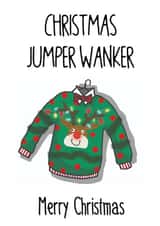 Christmas Jumper W*nker Funny Rude Cheeky Christmas Card created by Nancy Walsh