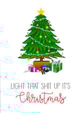 Light that shit up it's Christmas Funny Xmas Card created by Nancy Walsh
