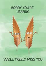 Sorry You're Leafing created by Dog Came To Stay