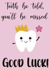 Tooth be told, you’ll be missed! created by BMCeeDesigns