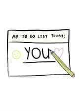 HAPPY ANNIVERSARY - MY TO DO LIST TODAY: YOU created by CK.PRINTS
