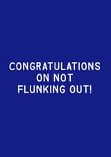 Congratulations on Not Flunking Out! created by G.Gray Collective