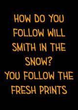 How Do You Follow Will Smith Dad Joke Card created by Dad Jokes Only