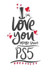 Love you more than the PS5 Card created by intruekirstyle