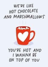 Hot Chocolate Marshmallows Funny Valentine's Day Card created by Sleazy Greetings