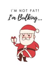 Christmas 'I'M NOT FAT! I'm Bulking...' card created by Exhibit O