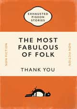 Fabulous Folk Thank You Card - Exhausted Pigeon Stories - Novel - The Most Fabulous Of Folk created by Yay Days