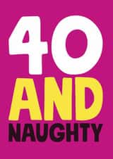40 and Naughty Birthday Card created by Roll Creative