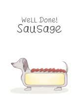Cute sausage dog card - well done sausage - hot dog - humour - congratulations created by Bonny Shatwell