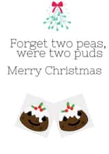 Merry Christmas, forget two peas, were two puds  created by Say it like you mean it 