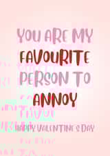 Funny Valentines Day Card - You Are My Favourite Person To Annoy created by Paper Wishes Co