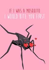 If I Was A Mosquito I'd Bite You First created by Rich Girl Paper