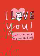 I love you almost as much as the cat created by Jess Moorhouse