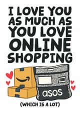 Funny Online Shopping Love Card - Asos - I Love You As Much As You Shopping created by Studio Doodles