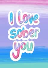 Cute Love & Friendship Card - I Love Sober You - Typography created by Sober Girl Society