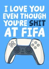 Cheeky Fifa Anniversary Card - I Love You Even Though You're Shit At Fifa created by Studio Doodles