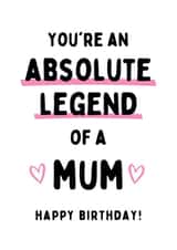You're The Best Mum - Absolute Legend created by Gobbygifts