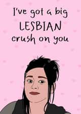 Big lesbian crush card created by Maisie-Jane Andrews